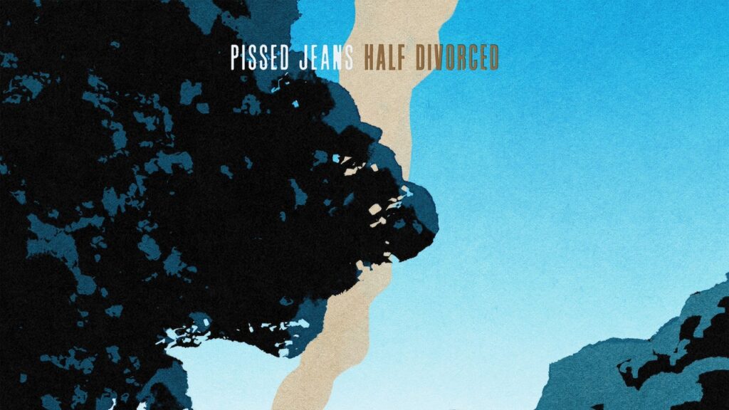 Pissed Jeans: Half Divorced Album Review